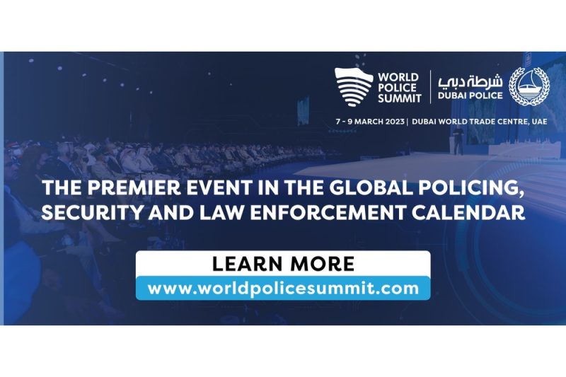 The 2023 World Police Summit: World’s Leading Police Forum to Open Doors on 7th March 2023