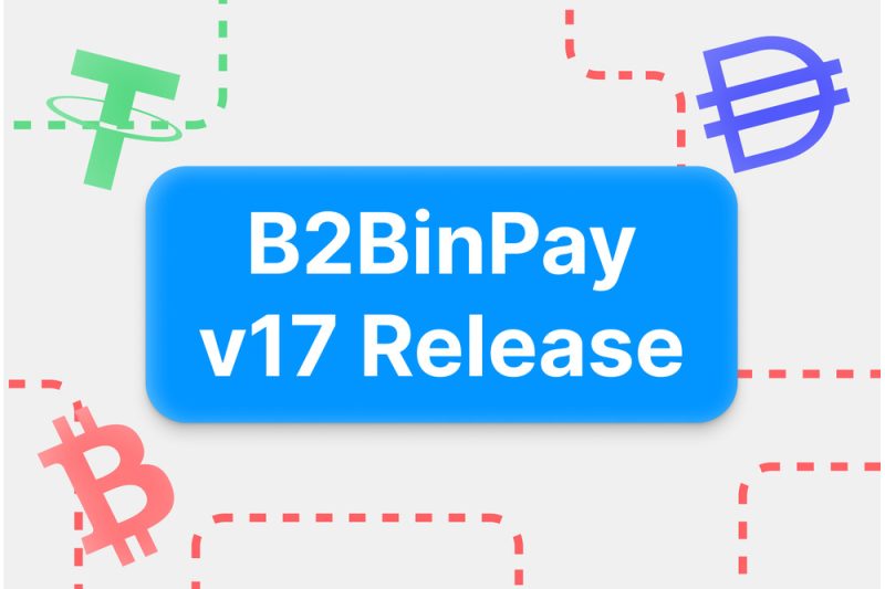 الإصدار 17 من B2BinPay متاح الآن مع واجهة مستخدم مبسطة وميزات مبتكرة وأسعار خاصة